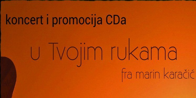 Promocija CD-a &quot;U Tvojim rukama&quot; fra Marina Karačića u Širokom Brijegu