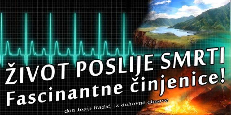 ŽIVOT POSLIJE SMRTI! Fascinantne činjenice!