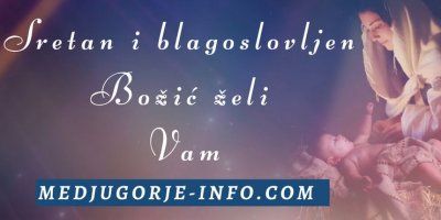 Sretan i blagoslovljen Božić želi vam portal medjugorje-info.com