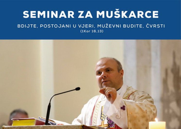 Seminar za muškarce pod sloganom ”Bdijete, postojani u vjeri, muževni budite, čvrsti”